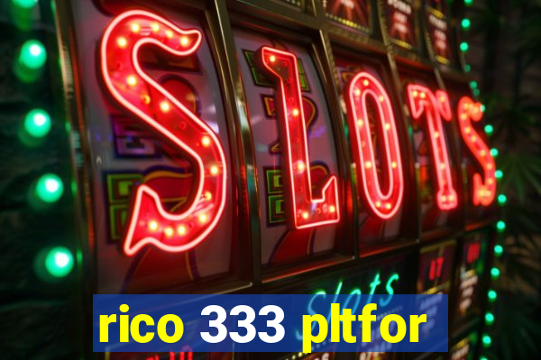 rico 333 pltfor